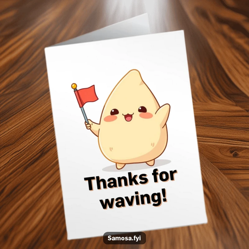 Funny Free Printable Thank You Card: Chubby samosa character waving a small flag with enthusiasm for a thank you.